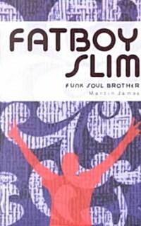 Funk Soul Brother : Fat Boy Slim (Paperback)