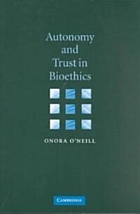 Autonomy and Trust in Bioethics (Paperback)