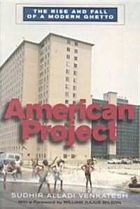 American Project: The Rise and Fall of a Modern Ghetto (Paperback, Revised)