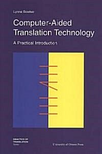 Computer-Aided Translation Technology: A Practical Introduction (Paperback)