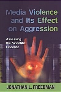 Media Violence and its Effect on Aggression: Assessing the Scientific Evidence (Paperback)