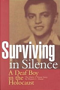 Surviving in Silence: A Deaf Boy in the Holocaust, the Harry I. Dunai Story (Hardcover)