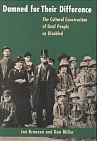 Damned for Their Difference: The Cultural Construction of Deaf People as Disabled (Paperback)