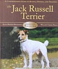The Jack Russell Terrier: A Comprehensive Guide to Buying, Owning, and Training (Hardcover)