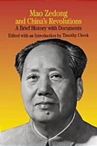 Mao Zedong and Chinas Revolutions: A Brief History with Documents (Paperback)
