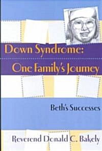 Down Syndrome, One Familys Journey (Paperback)