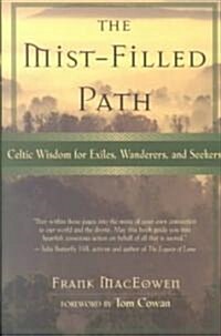The Mist-Filled Path: Celtic Wisdom for Exiles, Wanderers, and Seekers (Paperback)