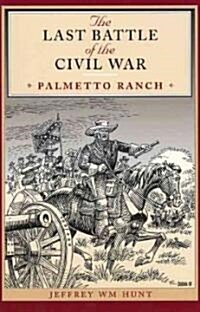 The Last Battle of the Civil War: Palmetto Ranch (Paperback)