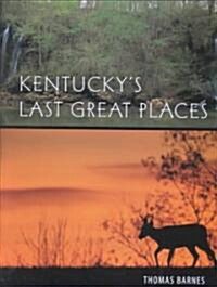 Kentuckys Last Great Places (Hardcover)