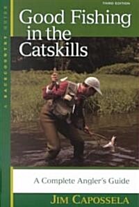 Good Fishing in the Catskills: A Complete Anglers Guide (Paperback, 3)