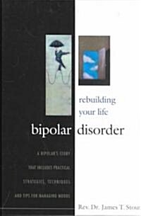 Bipolar Disorder: Rebuilding Your Life (Paperback)