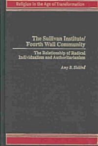 The Sullivan Institute/Fourth Wall Community: The Relationship of Radical Individualism and Authoritarianism (Hardcover)
