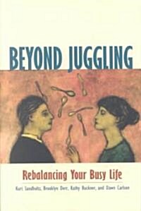 Beyond Juggling: Rebalancing Your Busy Life (Paperback)