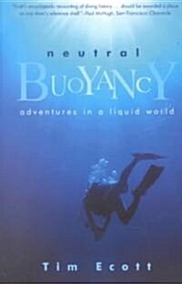Neutral Buoyancy: Adventures in a Liquid World (Paperback)