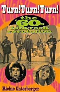 Turn! Turn! Turn! : The 60s Folk-Rock Revolution (Paperback)