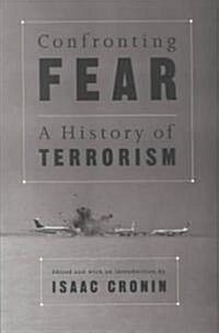 Confronting Fear: A Documentary History of Terrorism (Paperback)