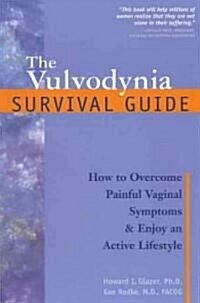 The Vulvodynia Survival Guide: How to Overcome Painful Vaginal Symptoms and Enjoy an Active Lifestyle (Paperback)