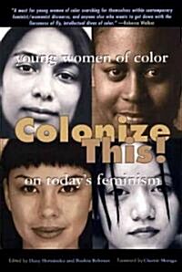 [중고] Colonize This!: Young Women of Color on Today‘s Feminism (Paperback)