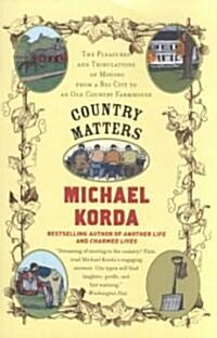 Country Matters: The Pleasures and Tribulations of Moving from a Big City to an Old Country Farmhouse (Paperback)