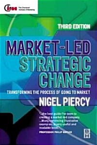 Market-Led Strategic Change: A Guide to Transforming the Process of Going to Market (Paperback, 3rd)