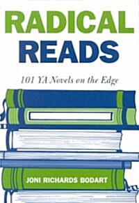 Radical Reads: 101 YA Novels on the Edge (Paperback)