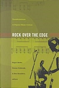 Rock Over the Edge: Transformations in Popular Music Culture (Paperback)
