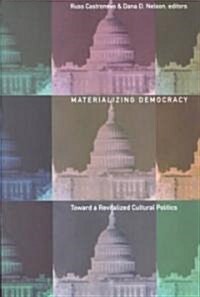 Materializing Democracy: Toward a Revitalized Cultural Politics (Paperback)