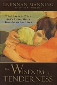 The Wisdom of Tenderness (Hardcover, 1st)