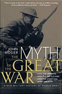 The Myth of the Great War: A New Military History of World War I (Paperback)