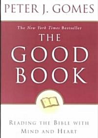 The Good Book: Reading the Bible with Mind and Heart (Paperback)