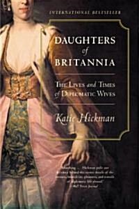 Daughters of Britannia: The Lives and Times of Diplomatic Wives (Paperback)