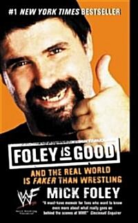 Foley Is Good: And the Real World Is Faker Than Wrestling (Mass Market Paperback)