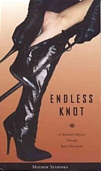 Endless Knot: A Spiritual Odyssey Through Sado-Masochism (Paperback)