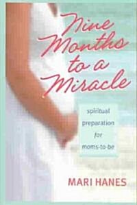 Nine Months to a Miracle (Paperback, 1st)