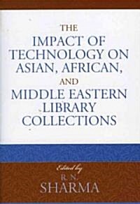 The Impact of Technology on Asian, African, and Middle Eastern Library Collections (Paperback)
