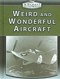 Weird and Wonderful Aircraft (Library Binding)