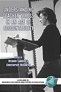 Understanding Teacher Stress in an Age of Accountability (PB) (Paperback)