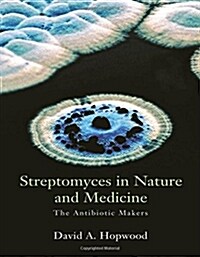 Streptomyces in Nature and Medicine: The Antibiotic Makers (Hardcover)