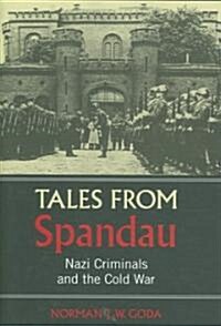 Tales from Spandau : Nazi Criminals and the Cold War (Hardcover)