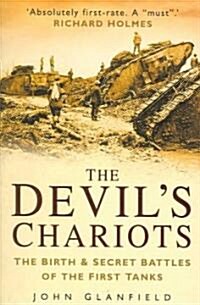 The Devils Chariots : The Birth and Secret Battles of the First Tanks (Paperback, New ed)