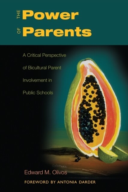 The Power of Parents: A Critical Perspective of Bicultural Parent Involvement in Public Schools (Paperback)