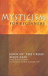 Mysticism for Beginners: John of the Cross Made Easy (Paperback)