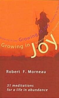 Growing in Joy: 31 Meditations for a Life in Abundance (Paperback)