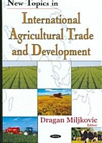 New Topics in International Agricultural Trade And Development (Hardcover)