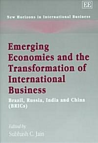 Emerging Economies and the Transformation of International Business : Brazil, Russia, India and China (BRICs) (Hardcover)