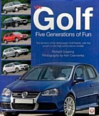 VW Golf: Five Generations of Fun: The Full Story of the Volkswagen Golf/Rabbit, with the Accent on the High-Performance Models (Paperback)
