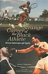 The Strange Career of the Black Athlete: African Americans and Sports (Hardcover)