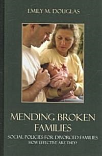 Mending Broken Families: Social Policies for Divorced Families (Hardcover)