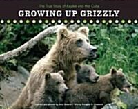 Growing Up Grizzly (Hardcover, 1st)