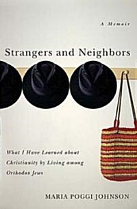 Strangers and Neighbors: What I Have Learned about Christianity by Living Among Orthodox Jews (Paperback)